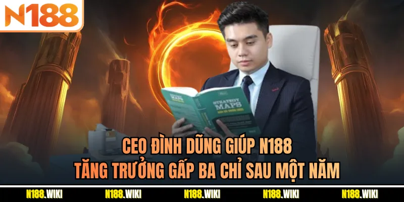 CEO Đình Dũng giúp N188 tăng trưởng gấp ba chỉ sau một năm