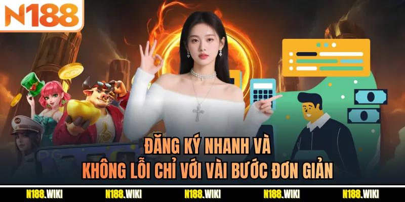 Đăng ký nhanh và không lỗi chỉ với vài bước đơn giản