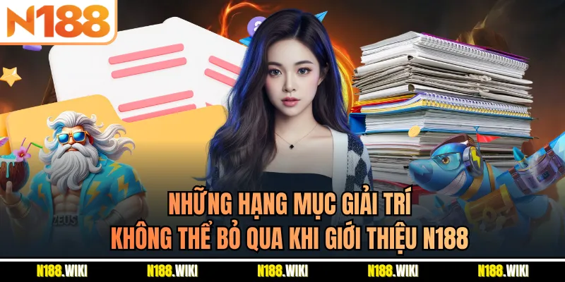 Những hạng mục giải trí không thể bỏ qua khi giới thiệu N188