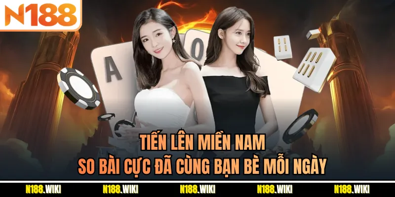 Tiến Lên miền Nam - So Bài Cực Đã Cùng Bạn Bè Mỗi Ngày