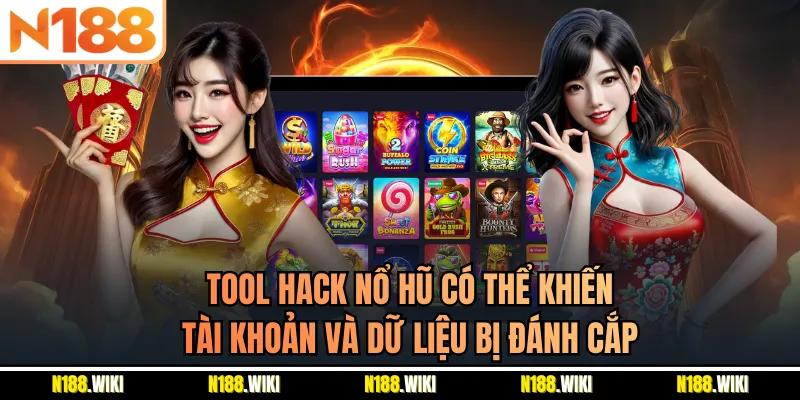 Tool hack nổ hũ có thể khiến tài khoản và dữ liệu bị đánh cắp