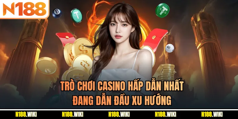 Casino N188 – Sảnh live dealer 24/7 với Baccarat, Rồng Hổ, Xóc Đĩa, Tài Xỉu.