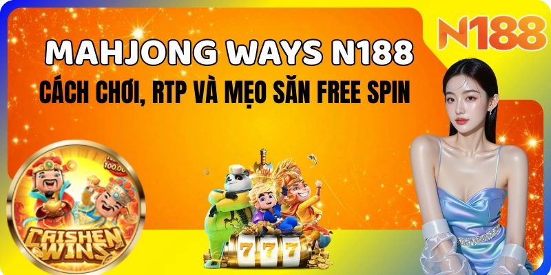 Mahjong Ways N188 – Cách chơi, RTP 96.95% và mẹo kích hoạt Free Spin