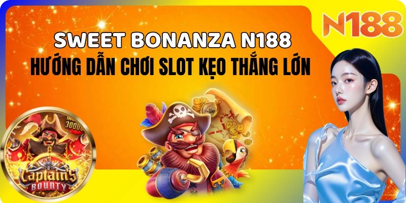 Sweet Bonanza N188 – Slot kẹo RTP 96.48%, Max Win x21.175